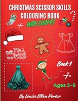 Christmas Scissor Skills Colouring Book With Shapes (Scissor Skills and Colouring Books For Kids) B0DP28R859 Book Cover