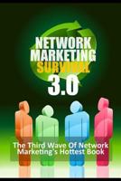 Network Marketing Survival 3.0 - The Third Wave of Network Marketing's Hottest Book 1329966910 Book Cover