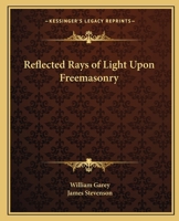 Reflected Rays of Light Upon Freemasonry 0766153800 Book Cover