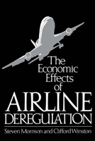 The Economic Effects of Airline Deregulation (Studies in the Regulation of Economic Activity) 0815758456 Book Cover
