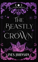 Beastly Crown : A Beauty and the Beast Romantasy 1954181663 Book Cover