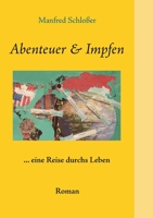 Abenteuer & Impfen: ... eine Reise durchs Leben 3756299090 Book Cover
