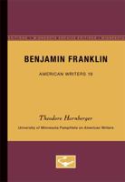Benjamin Franklin - American Writers 19: University of Minnesota Pamphlets on American Writers (University of Minnesota Pamphlets on American Writers 0816602719 Book Cover