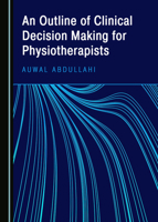 An Outline of Clinical Decision Making for Physiotherapists 1527537692 Book Cover
