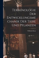 Terminologie der Entwicklungsmechanik der Tiere und Pflanzen 1018897917 Book Cover