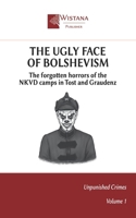 The Ugly Face of Bolshevism: The forgotten horrors of the NKVD camps in Tost and Graudenz (Unpunished Crimes) B0FH59G5MK Book Cover