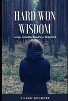 Hard Won Wisdom 1478315563 Book Cover