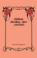 Holistic Healing After Abortion 1647132150 Book Cover