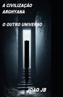 A Civilizaçao Arghyana: O outro universo 6500604342 Book Cover