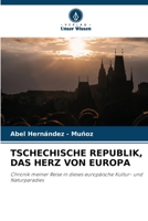 Tschechische Republik, Das Herz Von Europa (German Edition) 6202334630 Book Cover