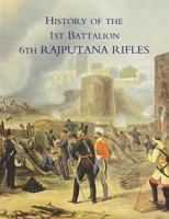 History of the 1st Battalion 6th Rajputana Rifles 1847347568 Book Cover