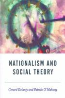 Nationalism and Social Theory (New Horizons in Sociology) (BSA New Horizons in Sociology) 0761954511 Book Cover