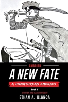 A New Fate: A Homathreas Emerges 1543945279 Book Cover