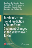 Mechanism and Trend Prediction of Runoff and Sediment Changes in the Yellow River Basin 981958776X Book Cover