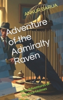Adventure of the Admiralty Raven: New Adventures of Sherlock Holmes B0HHQ9L7TW Book Cover
