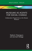 Museums as Agents for Social Change: Collaborative Programmes at the Mutare Museum 0367217805 Book Cover