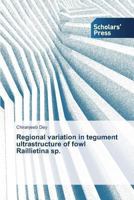 Regional Variation in Tegument Ultrastructure of Fowl Raillietina Sp. 3639702670 Book Cover
