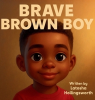 Brave Brown Boy B0G7V4QKRX Book Cover