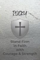 Rocky Stand Firm in Faith with Courage & Strength: Personalized Notebook for Men with Bibical Quote from 1 Corinthians 16:13 108204329X Book Cover
