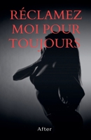 Réclamez moi pour toujours (French Edition) B0DRS54VYL Book Cover