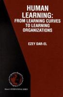 Human Learning: From Learning Curves to Learning Organizations 0792379438 Book Cover