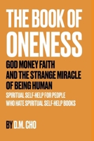 The Book of Oneness: God. Money. Faith. And the Strange Miracle of Being Human B0H89NG7BS Book Cover
