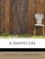 A Saintly Life 0526486384 Book Cover