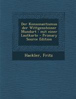 Der Konsonantismus der Wittgensteiner Mundart: mit einer Lautkarte 1294512811 Book Cover