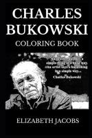 Charles Bukowski Coloring Book: Famous Poet and Legendary Novelist, Acclaimed Pop Culture Icon and Short Story Writer Inspired Adult Coloring Book 1078167966 Book Cover