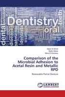 Comparison of the Microbial Adhesion to Acetal Resin and Metallic RPD: Removable Partial Denture 3659173037 Book Cover