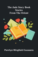 The Jade Story Book; Stories From The Orient 9371775351 Book Cover