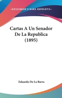 Cartas A Un Senador De La Republica (1895) 1161042326 Book Cover