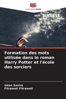 Formation des mots utilisée dans le roman Harry Potter et l'école des sorciers (French Edition) 6207553802 Book Cover