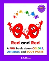 RED AND RED: A FUN BOOK FOR PRESCHOOLERS ABOUT COLORS, ANIMALS AND BODY PARTS. 30+ EARLY CONCEPTS - 6 COLORS, 18 ANIMAL NAMES, 18 ANIMAL PARTS, SAMENESS, PARTS/WHOLES, IMAGINATION AND MORE! B08KH1319V Book Cover