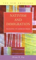 Nativism and Immigration: Regulating the American Dream (New Americans) 1593321937 Book Cover