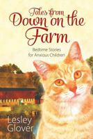 Tales from Down on the Farm: Bedtime Stories for Anxious Children 1628570555 Book Cover