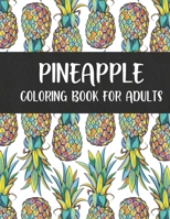 Pineapple Coloring Book For Adults: Pineapple Adults Coloring Book For Stress Relieving Designs. Pineapple Coloring Book for Adults Women Men B08P1H4HMH Book Cover