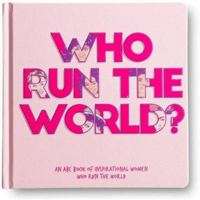 Who Run The World? - An ABC book of inspirational women who run the world 0648674010 Book Cover