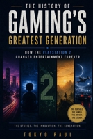 The History Of Playstation 2: How Sony's Console Changed Gaming Forever B0GZK8485P Book Cover