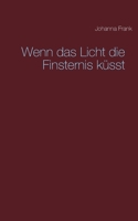 Wenn das Licht die Finsternis küsst 3753477443 Book Cover