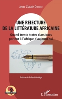 Une relecture de la littérature africaine: Quand trente textes classiques parlent à l'Afrique d'aujourd'hui 2343217971 Book Cover