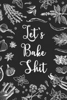 let's bake shit: My recipe book blank notebook to write favorite recipes in blank recipe book for my daughter to make notes. Make ... Recipe Book Journal For 1701954761 Book Cover