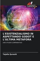 L'Esistenzialismo in Aspettando Godot E l'Ultima Metafora (Italian Edition) 6200728739 Book Cover