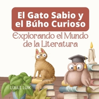 El Gato Sabio y el Búho Curioso: Explorando el Mundo de la Literatura 9916728577 Book Cover