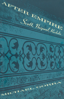 After Empire: Scott, Naipaul, Rushdie 0226304752 Book Cover