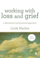 Working with Loss and Grief: A Theoretical and Practical Approach 1446248887 Book Cover