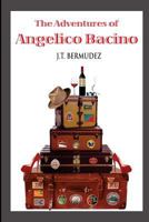 The Adventures of Angelico Bacino 1484090578 Book Cover