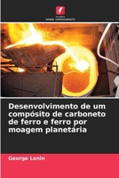 Desenvolvimento de um compósito de carboneto de ferro e ferro por moagem planetária (Portuguese Edition) 620773131X Book Cover