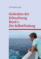 Gedanken der Erleuchtung: Band1: Die Selbstfindung (German Edition) 3848212560 Book Cover