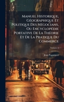 Manuel Historique, GÃ(c)ographique Et Politique Des NÃ(c)gocians, Ou EncyclopÃ(c)die Portative De La ThÃ(c)orie Et De La Pratique Du Commerce (French Edition) 1024323455 Book Cover